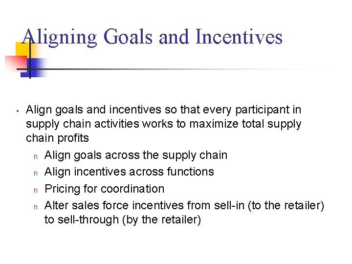 Aligning Goals and Incentives • Align goals and incentives so that every participant in Aligning Goals and Incentives • Align goals and incentives so that every participant in