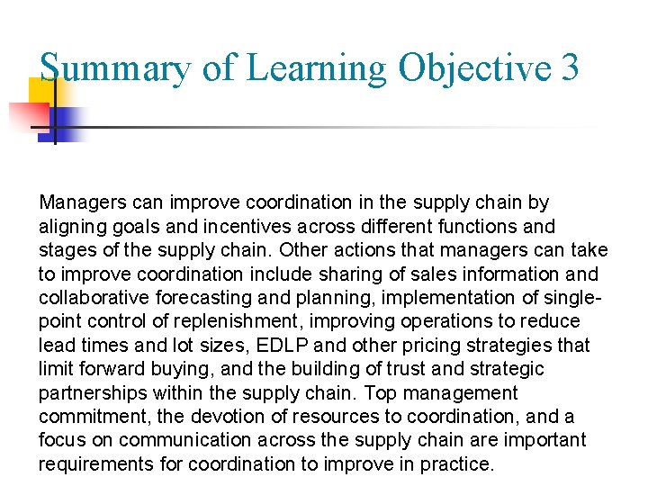 Summary of Learning Objective 3 Managers can improve coordination in the supply chain by Summary of Learning Objective 3 Managers can improve coordination in the supply chain by