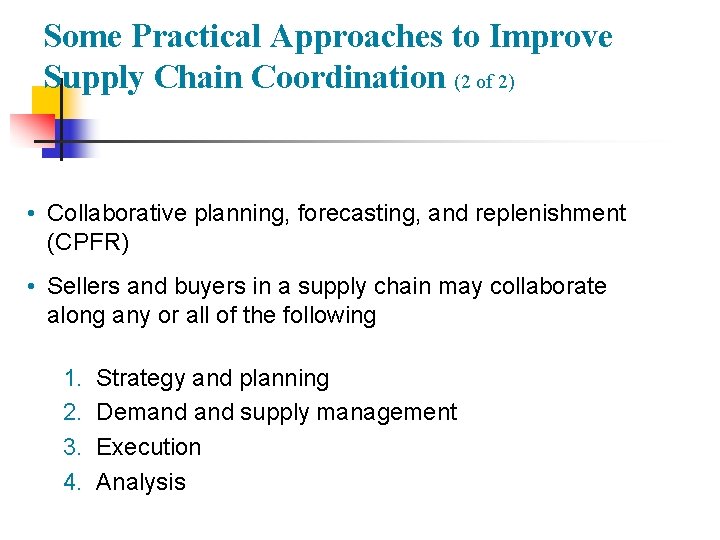 Some Practical Approaches to Improve Supply Chain Coordination (2 of 2) • Collaborative planning, Some Practical Approaches to Improve Supply Chain Coordination (2 of 2) • Collaborative planning,