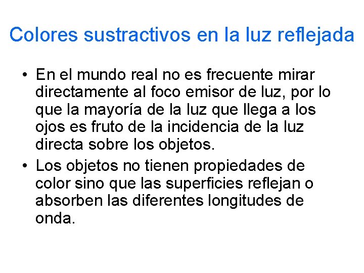 Colores sustractivos en la luz reflejada • En el mundo real no es frecuente