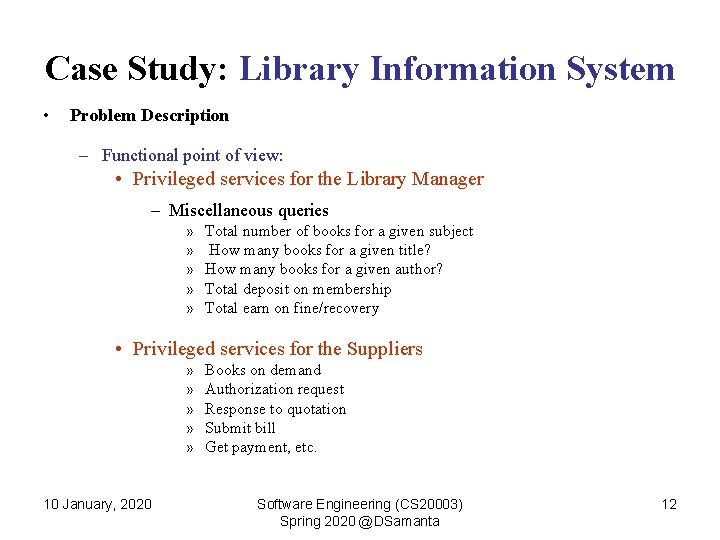 Case Study: Library Information System • Problem Description – Functional point of view: •