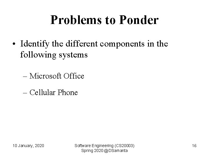 Problems to Ponder • Identify the different components in the following systems – Microsoft