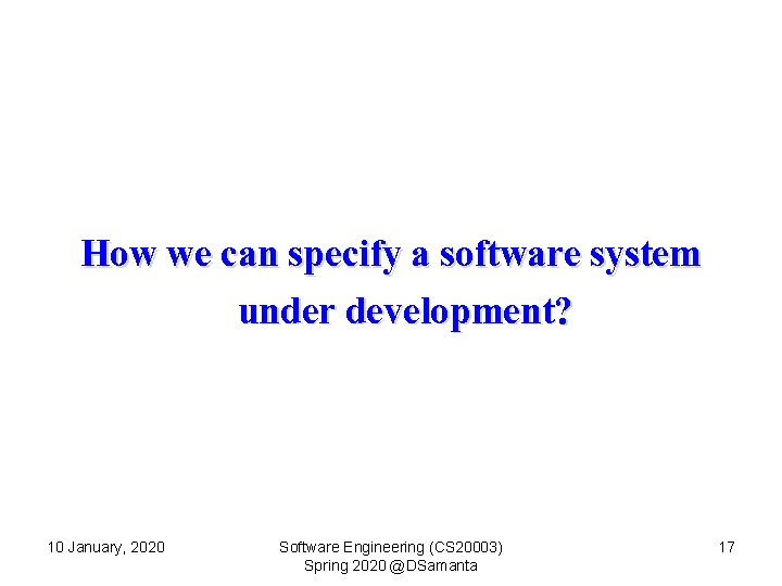 How we can specify a software system under development? 10 January, 2020 Software Engineering