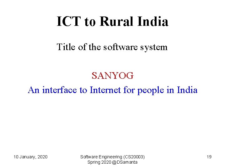 ICT to Rural India Title of the software system SANYOG An interface to Internet