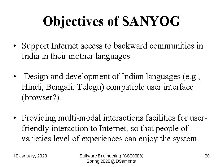 Objectives of SANYOG • Support Internet access to backward communities in India in their