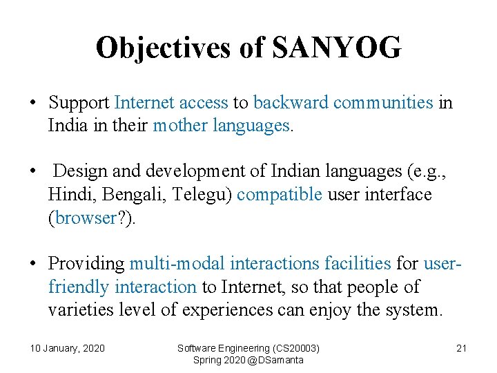 Objectives of SANYOG • Support Internet access to backward communities in India in their