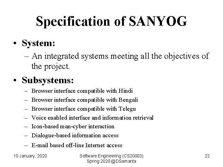 Specification of SANYOG • System: – An integrated systems meeting all the objectives of