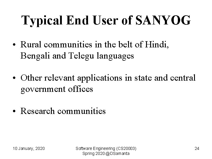 Typical End User of SANYOG • Rural communities in the belt of Hindi, Bengali