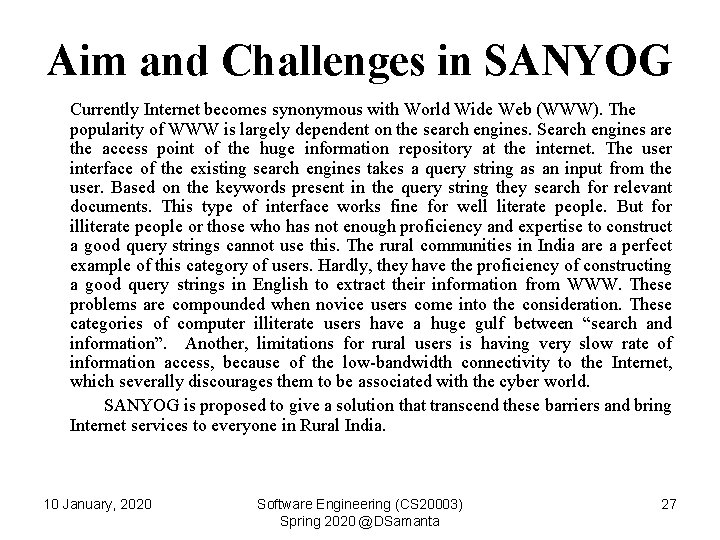 Aim and Challenges in SANYOG Currently Internet becomes synonymous with World Wide Web (WWW).