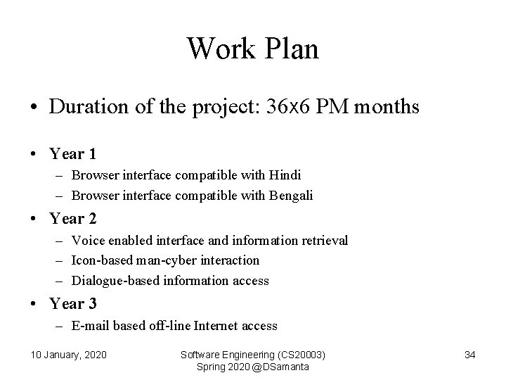 Work Plan • Duration of the project: 36 X 6 PM months • Year