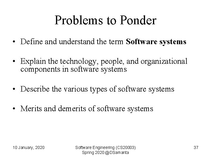Problems to Ponder • Define and understand the term Software systems • Explain the
