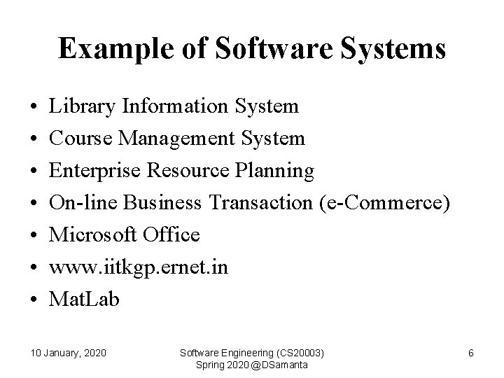 Example of Software Systems • • Library Information System Course Management System Enterprise Resource