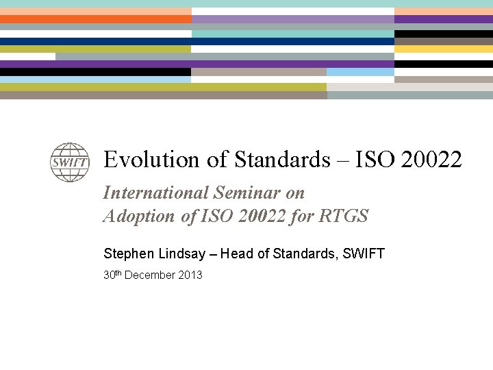 Evolution of Standards – ISO 20022 International Seminar on Adoption of ISO 20022 for Evolution of Standards – ISO 20022 International Seminar on Adoption of ISO 20022 for