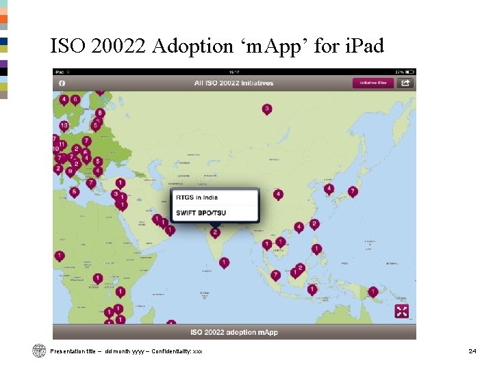 ISO 20022 Adoption ‘m. App’ for i. Pad Presentation title – dd month yyyy ISO 20022 Adoption ‘m. App’ for i. Pad Presentation title – dd month yyyy