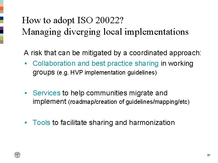 How to adopt ISO 20022? Managing diverging local implementations • Is. A risk a How to adopt ISO 20022? Managing diverging local implementations • Is. A risk a