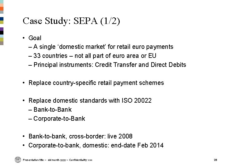 Case Study: SEPA (1/2) • Goal – A single ‘domestic market’ for retail euro Case Study: SEPA (1/2) • Goal – A single ‘domestic market’ for retail euro