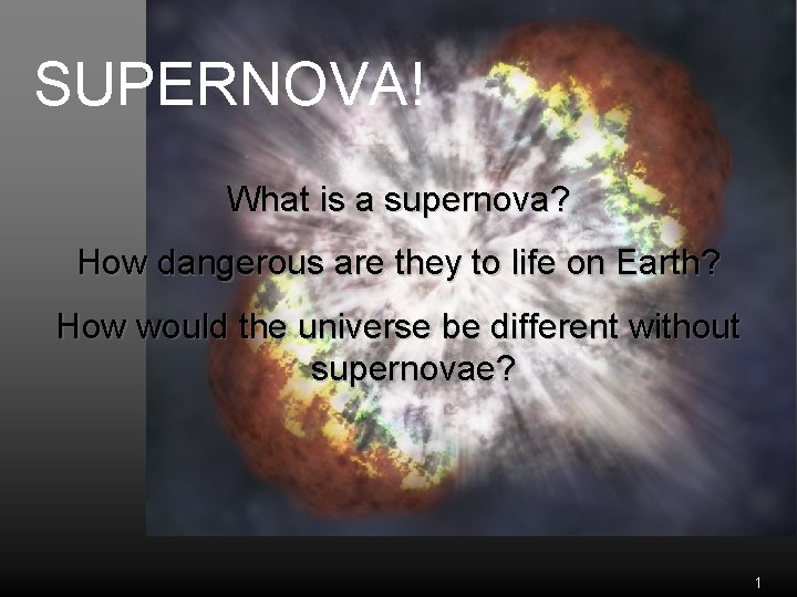 SUPERNOVA! What is a supernova? How dangerous are they to life on Earth? How