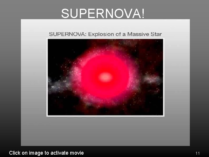 SUPERNOVA! Click on image to activate movie 11 