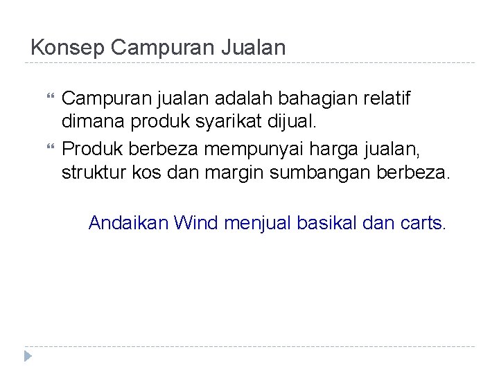 Konsep Campuran Jualan Campuran jualan adalah bahagian relatif dimana produk syarikat dijual. Produk berbeza