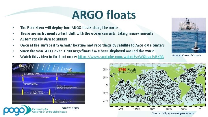 ARGO floats • • • The Polarstern will deploy four ARGO floats along the
