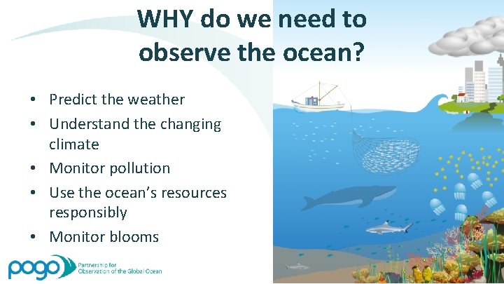 WHY do we need to observe the ocean? • Predict the weather • Understand