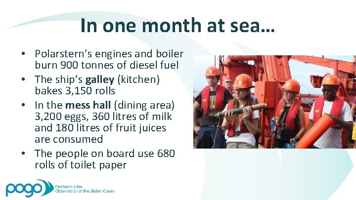 In one month at sea… • Polarstern’s engines and boiler burn 900 tonnes of
