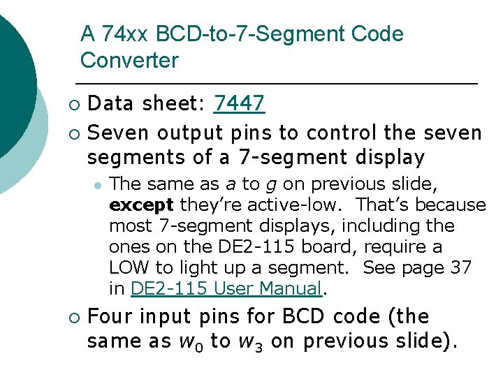 A 74 xx BCD-to-7 -Segment Code Converter Data sheet: 7447 ¡ Seven output pins