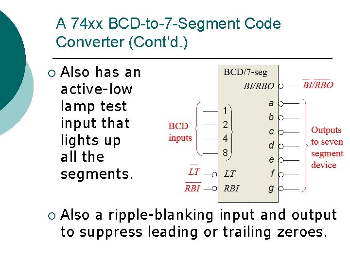 A 74 xx BCD-to-7 -Segment Code Converter (Cont’d. ) ¡ ¡ Also has an