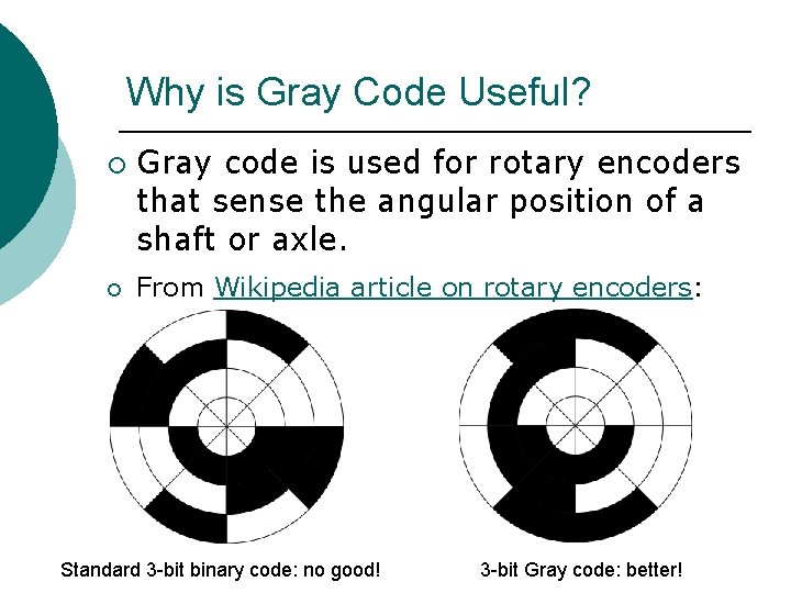 Why is Gray Code Useful? ¡ ¡ Gray code is used for rotary encoders