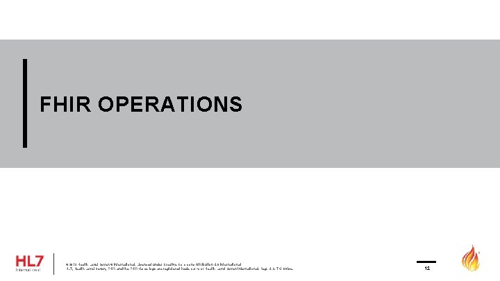 FHIR OPERATIONS © 2019 Health Level Seven ® International. Licensed under Creative Commons Attribution