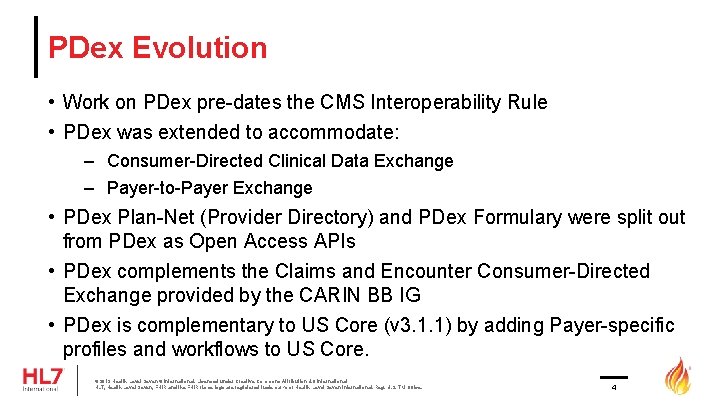 PDex Evolution • Work on PDex pre-dates the CMS Interoperability Rule • PDex was