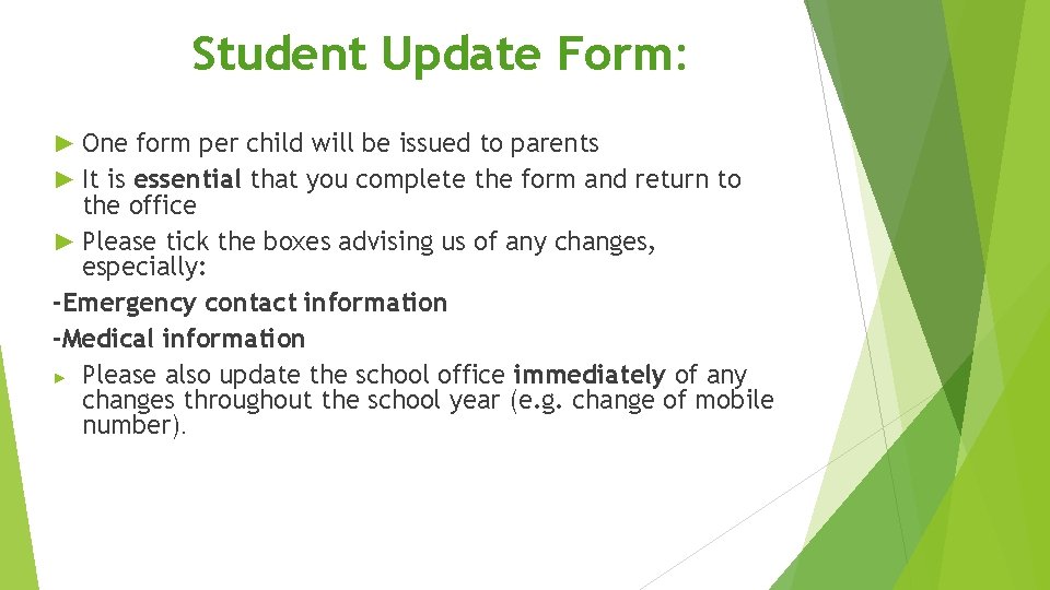 Student Update Form: ► One form per child will be issued to parents ►