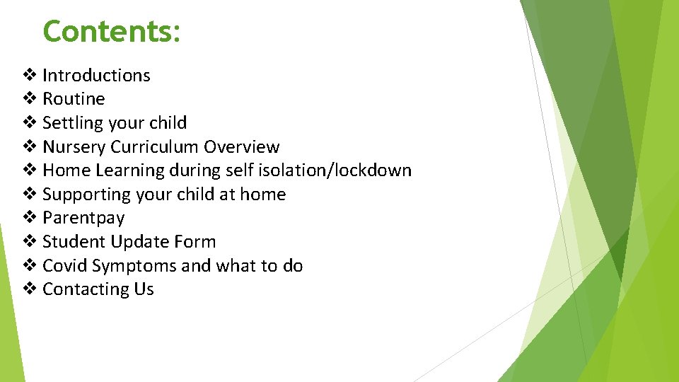 Contents: ❖ Introductions ❖ Routine ❖ Settling your child ❖ Nursery Curriculum Overview ❖