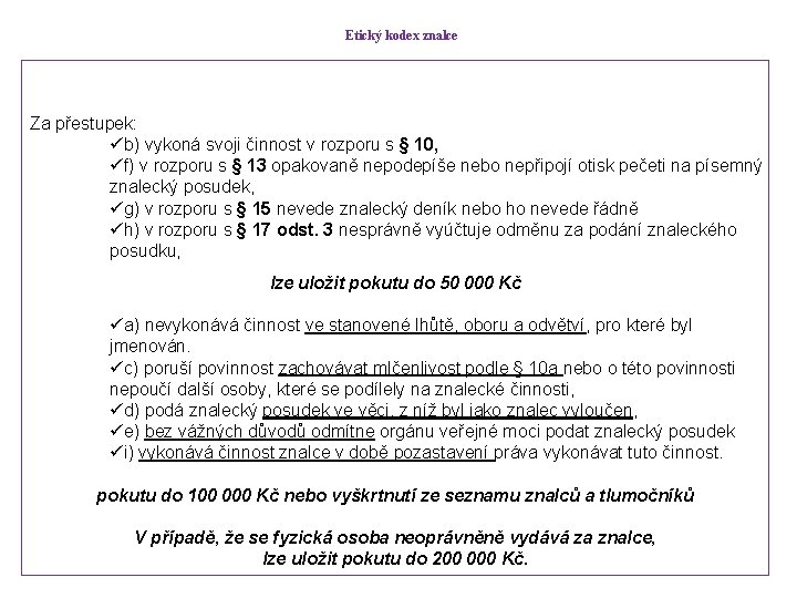 Etický kodex znalce Za přestupek: üb) vykoná svoji činnost v rozporu s § 10,