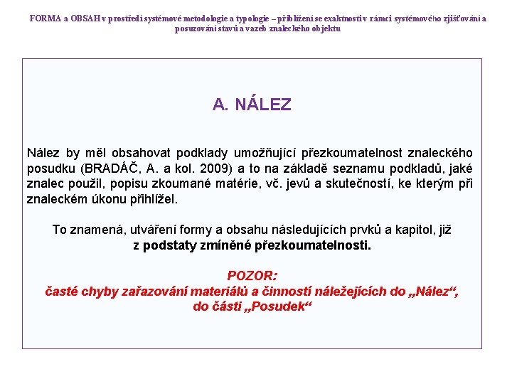 FORMA a OBSAH v prostředí systémové metodologie a typologie – přiblížení se exaktnosti v