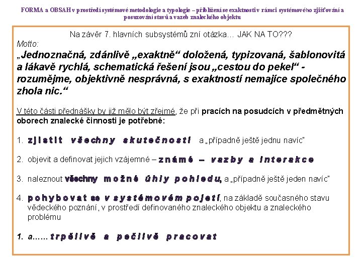 FORMA a OBSAH v prostředí systémové metodologie a typologie – přiblížení se exaktnosti v