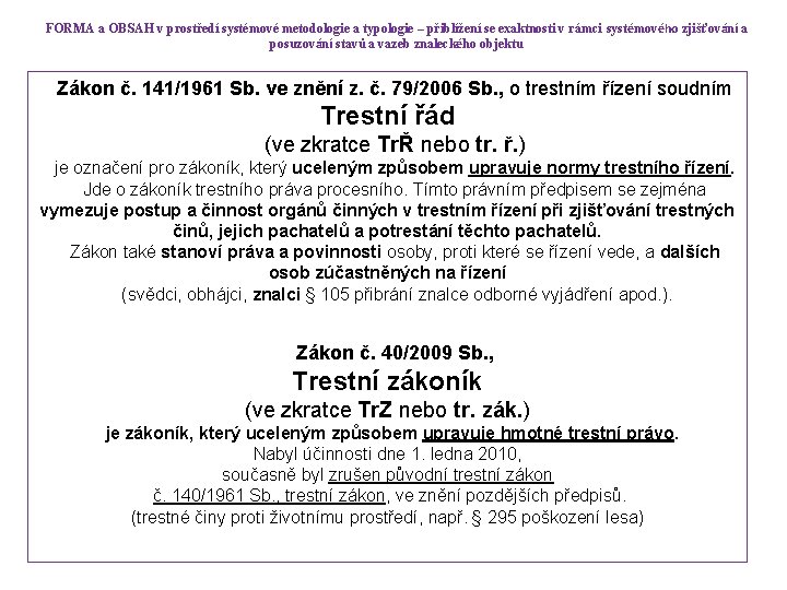 FORMA a OBSAH v prostředí systémové metodologie a typologie – přiblížení se exaktnosti v