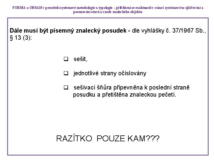 FORMA a OBSAH v prostředí systémové metodologie a typologie – přiblížení se exaktnosti v