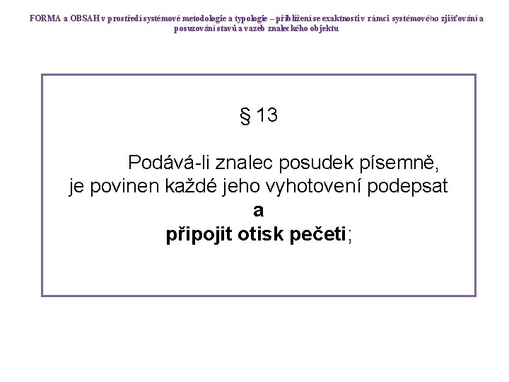 FORMA a OBSAH v prostředí systémové metodologie a typologie – přiblížení se exaktnosti v