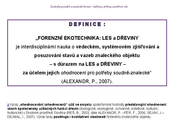 Znalecký posudek a znalecká činnost – definice, příčiny, zaměření, cíle D E F I