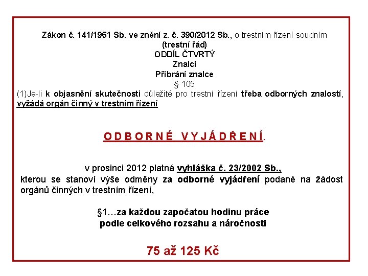 Zákon č. 141/1961 Sb. ve znění z. č. 390/2012 Sb. , o trestním řízení