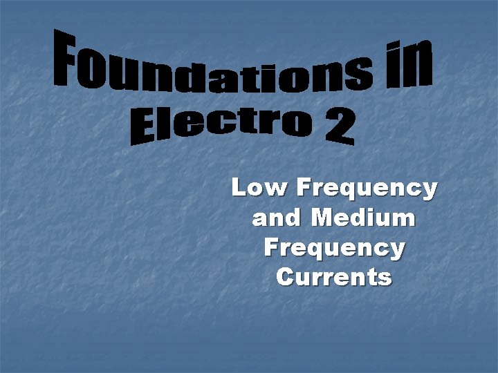 Low Frequency and Medium Frequency Currents 