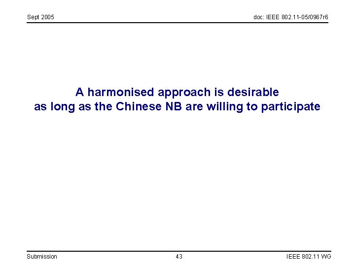 Sept 2005 doc: IEEE 802. 11 -05/0967 r 6 A harmonised approach is desirable