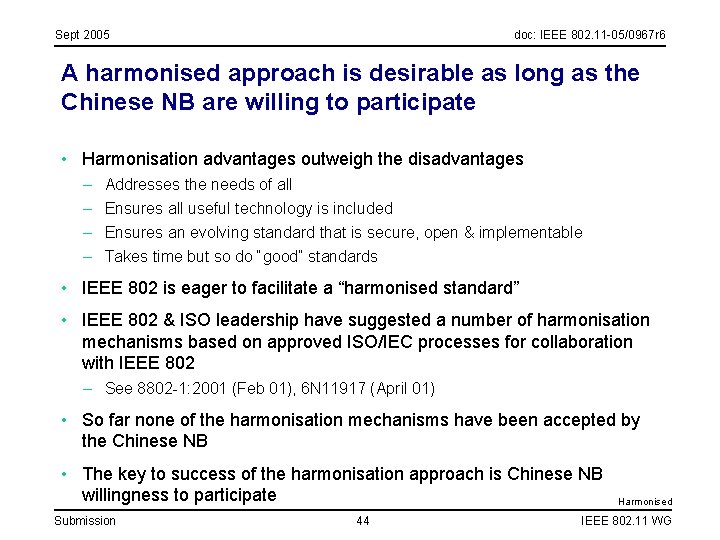 Sept 2005 doc: IEEE 802. 11 -05/0967 r 6 A harmonised approach is desirable