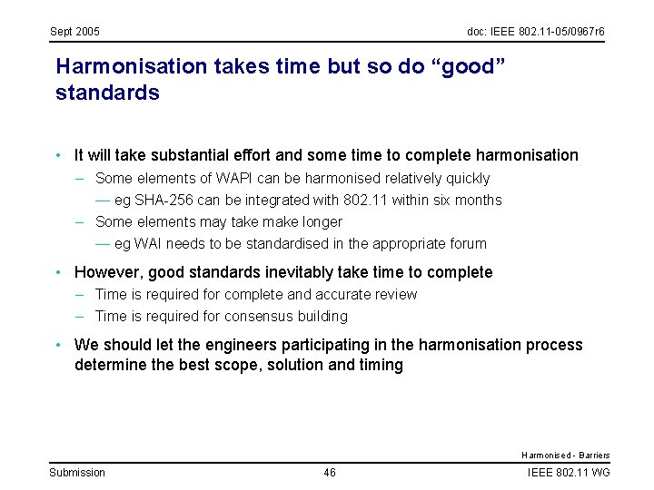 Sept 2005 doc: IEEE 802. 11 -05/0967 r 6 Harmonisation takes time but so