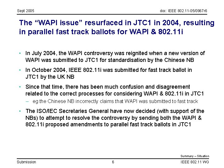 Sept 2005 doc: IEEE 802. 11 -05/0967 r 6 The “WAPI issue” resurfaced in