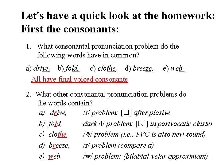 Let's have a quick look at the homework: First the consonants: 1. What consonantal