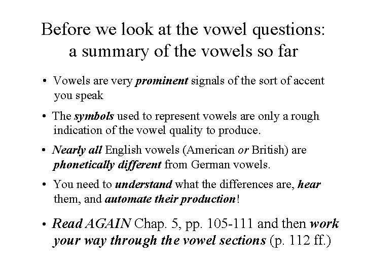 Before we look at the vowel questions: a summary of the vowels so far