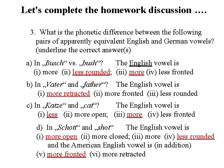 Let's complete the homework discussion …. 3. What is the phonetic difference between the