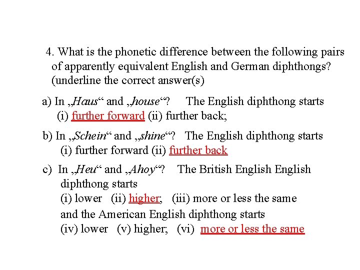 4. What is the phonetic difference between the following pairs of apparently equivalent English